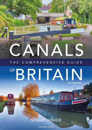 Canals of Britain: The Comprehensive Guide by Stuart Fisher