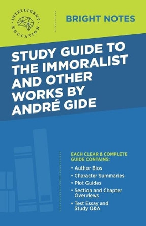 Study Guide to The Immoralist and Other Works by Andre Gide by Intelligent Education 9781645420200