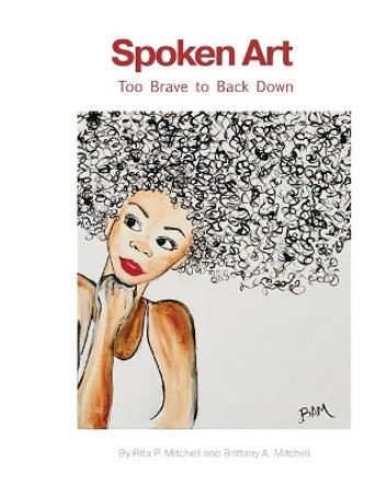 Spoken Art: Too Brave to Back Down by Rita Mitchell 9781732910249