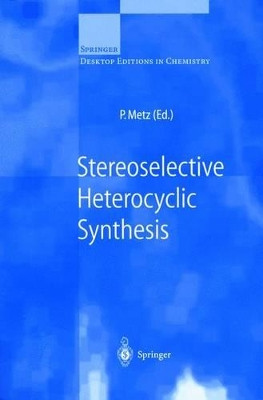 Stereoselective Heterocyclic Synthesis by Peter Metz 9783540655541