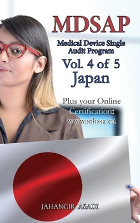 MDSAP Vol.4 of 5 Japan: ISO 13485:2016 for All Employees and Employers by Jahangir Asadi 9781990451638