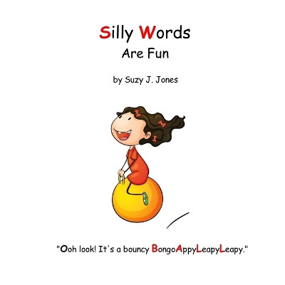Silly Words are Fun by Suzy J Jones 9798986125688