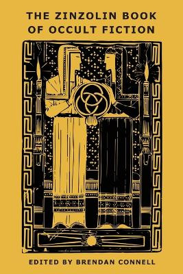 The Zinzolin Book of Occult Fiction by Brendan Connell 9781645250982