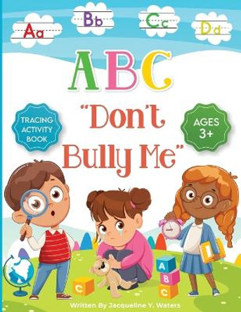 ABC Don't Bully Me by Jacqueline Yvette Waters 9798987057148