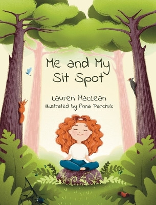 Me and My Sit Spot by Lauren MacLean 9781777674311
