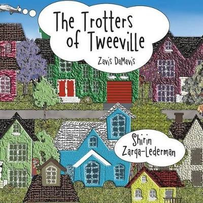 The Trotters of Tweeville: Zavis Damavis by Shirin Zarqa-Lederman 9781480810327