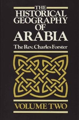 The Historical Geography of Arabia by Charles Forster 9781850770442