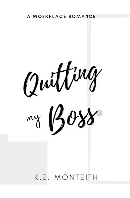 Quitting My Boss by K E Monteith 9798869385406