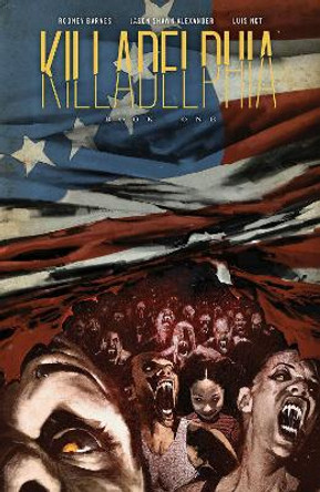 Killadelphia Deluxe Edition, Book One by Rodney Barnes