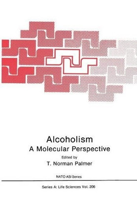Alcoholism: A Molecular Perspective by T.Norman Palmer 9781468459487