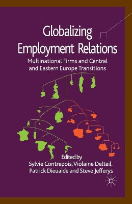Globalizing Employment Relations: Multinational Firms and Central and Eastern Europe Transitions by S. Contrepois 9781349322077