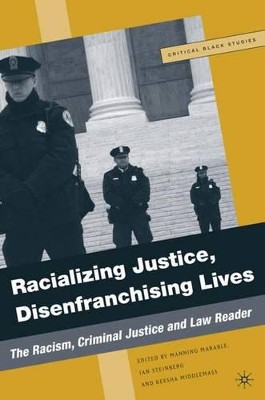 Racializing Justice, Disenfranchising Lives: The Racism, Criminal Justice, and Law Reader by Manning Marable 9781403977663