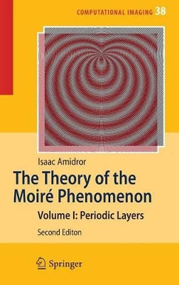 The Theory of the Moire Phenomenon: Volume I: Periodic Layers by Isaac Amidror 9781848821804