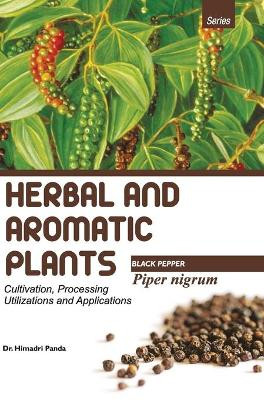 HERBAL AND AROMATIC PLANTS - Piper nigrum (BLACK PEPPER) by Himadri Panda 9789350568354