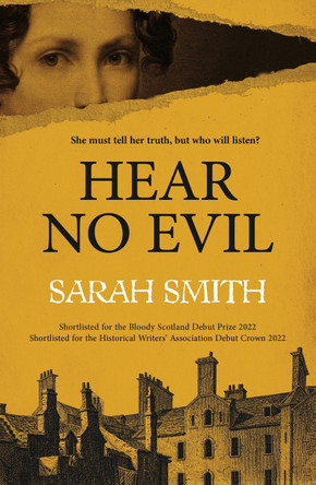 Hear No Evil: Shortlisted for the Bloody Scotland Debut Prize 2022 by Sarah Smith