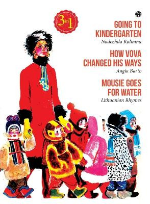 Going to Kindergarten, How Vova Changed His Ways and Mousie Goes for Water by Nadezhda Kalinina 9789389804935