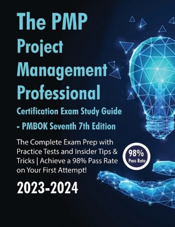 The PMP Project Management Professional Certification Exam Study Guide PMBOK Seventh 7th Edition: The Complete Exam Prep With Practice Tests and Insider Tips & Tricks Achieve a 98% Pass Rate on Your First Attempt by Ace5 9781961902237