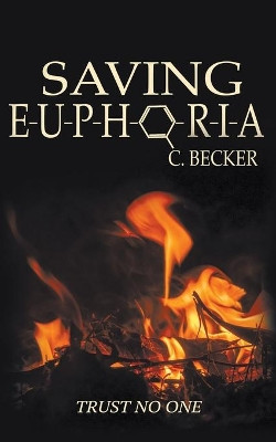 Saving Euphoria by C Becker 9781509240807