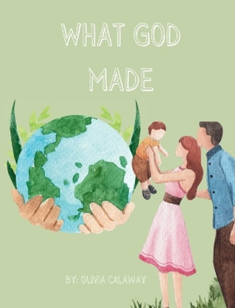 What God Made by Olivia Calaway 9798868920011