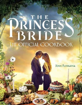 The Princess Bride: The Official Cookbook by Jenn Fujikawa