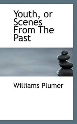 Youth, or Scenes from the Past by Williams Plumer 9781117095653