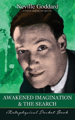 Awakened Imagination and The Search ( Metaphysical Pocket Book ) by Neville Goddard 9781941489222