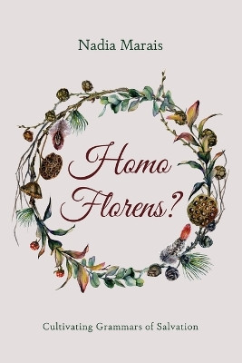 Homo Florens? by Nadia Marais 9781666767094