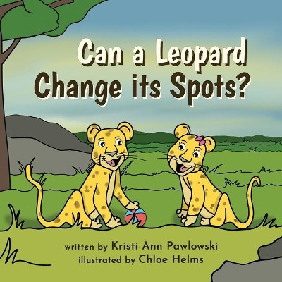 Can a Leopard Change its Spots? by Chloe Helms 9781952725265