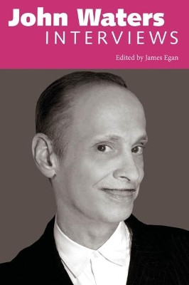 John Waters: Interviews by James Egan 9781617031816