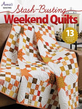 Stash-Busting Weekend Quilts by Annie's Quilting