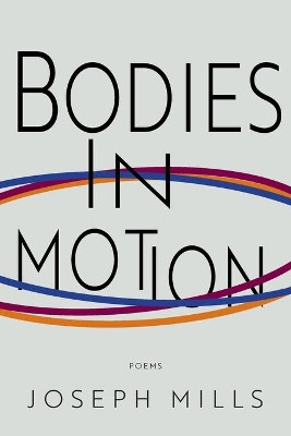 Bodies in Motion by Joseph Mills 9781950413409