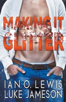 Making It Glitter by Ian O Lewis 9798201436919