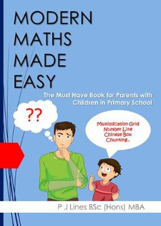 Modern Maths Made Easy: The Must Have Book for Parents with Children in Primary School by Philip Lines