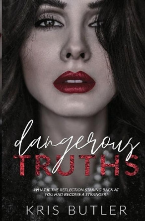 Dangerous Truths by Kris Butler 9781737765707