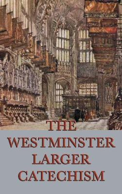 The Westminster Larger Catechism by Anonymous 9781515427070