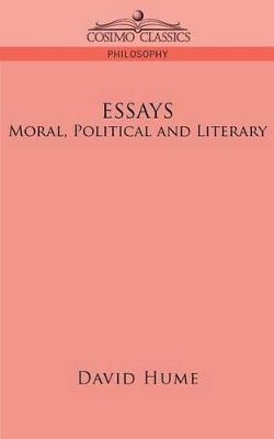 Essays: Moral, Political and Literary by David Hume 9781596052444