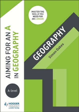 Aiming for an A in A-level Geography by Simon Oakes 9781510424081 [USED COPY]