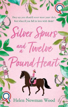 Silver Spurs and a Twelve Pound Heart by Helen Newman Wood