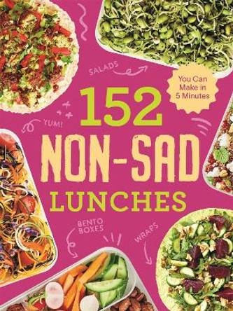 152 non-sad lunches you can make in 5 minutes by Alexander Hart