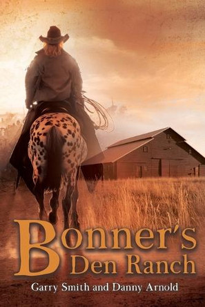 Bonner's Den Ranch by Garry Smith 9781778835384