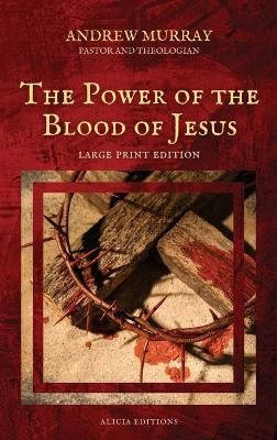 The Power of the Blood of Jesus: Large Print Edition by Andrew Murray 9782384551668