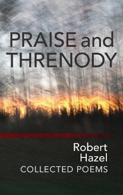 Praise and Threnody by Robert Hazel 9781939530165