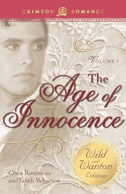 Age of Innocence: The Wild and Wanton Edition Volume 1 by Coco Rousseau 9781440574900