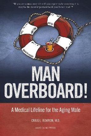 Man Overboard!: A Medical Lifeline for the Aging Male by Dr. Craig Bowron