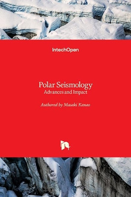 Polar Seismology: Advances and Impact by Masaki Kanao 9781789235685