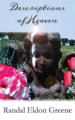 Descriptions of Heaven by Randal Eldon Greene 9781941861271