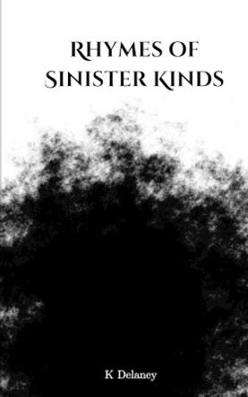 Rhymes of Sinister Kinds by K Delaney 9789357617079