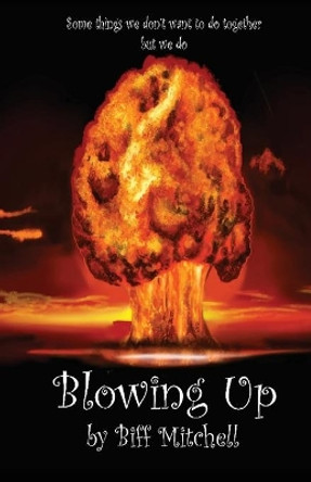 Blowing Up by Biff Mitchell 9781786957054
