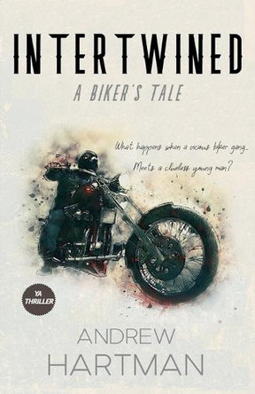 Intertwined: A Biker's Tale by Andrew Hartman 9798201926601