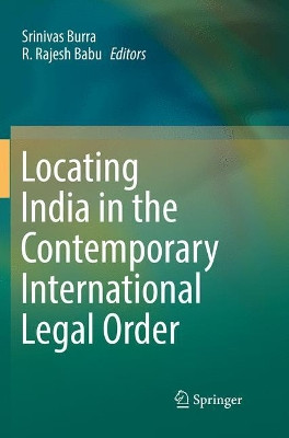 Locating India in the Contemporary International Legal Order by Srinivas Burra 9788132239345